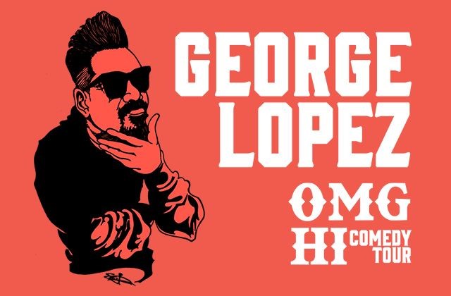 George Lopez: OMG HI! Comedy Tour