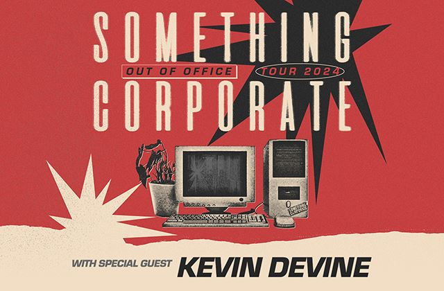 Something Corporate: Out Of Office Tour with special guest Kevin Devine