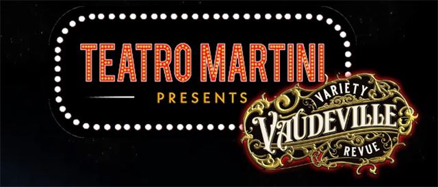 Teatro Martini Presents Vaudeville Variety Revue